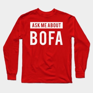 Ask me about BOFA Long Sleeve T-Shirt